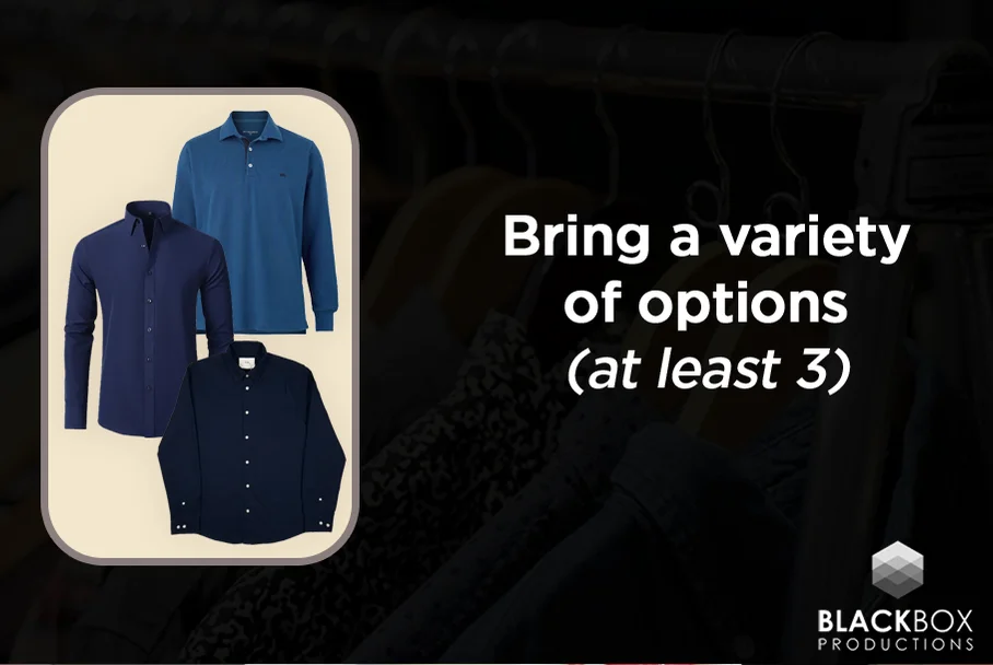 Bring a variety of options — at least 3